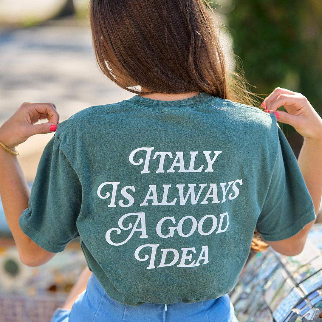 Italy Is Always A Good Idea Tee