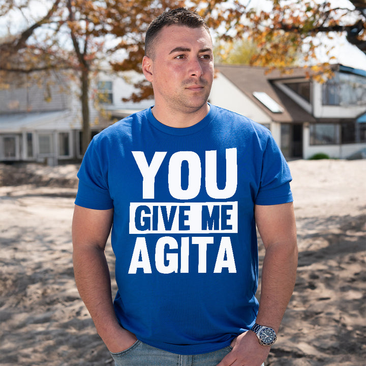 You Give Me Agita Tee