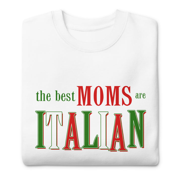 The Best Moms Are Italian Crewneck
